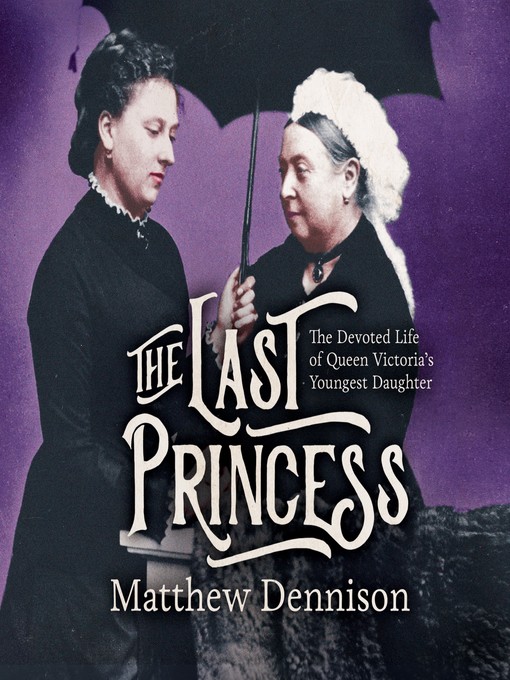 Title details for The Last Princess by Matthew Dennison - Available